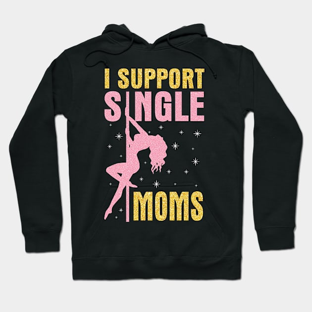 Dancing I Support Single Moms Happy To Me You Mother Mommy Hoodie by dangbig165